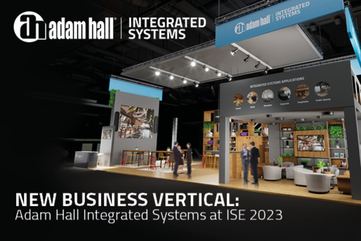 Nace Adam Hall Integrated Systems, nueva vertical de negocio, descúbrela en ISE Barcelona