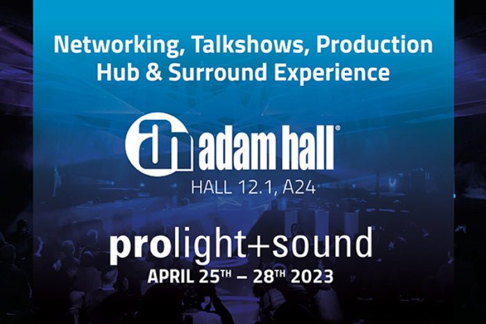 Adam Hall Group en Prolight + Sound 2023 con Networking, charlas, Production Hub y Surround Experience