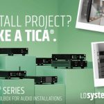 Serie TICA® de LD Systems, tu caja de herramientas para las instalaciones de audio