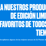 Descubre los equipos de edición limitada de Pioneer DJ más icónicos de todos los tiempos productos-edicion-limitada-pioneer-dj-historia-modelos-exclusivos