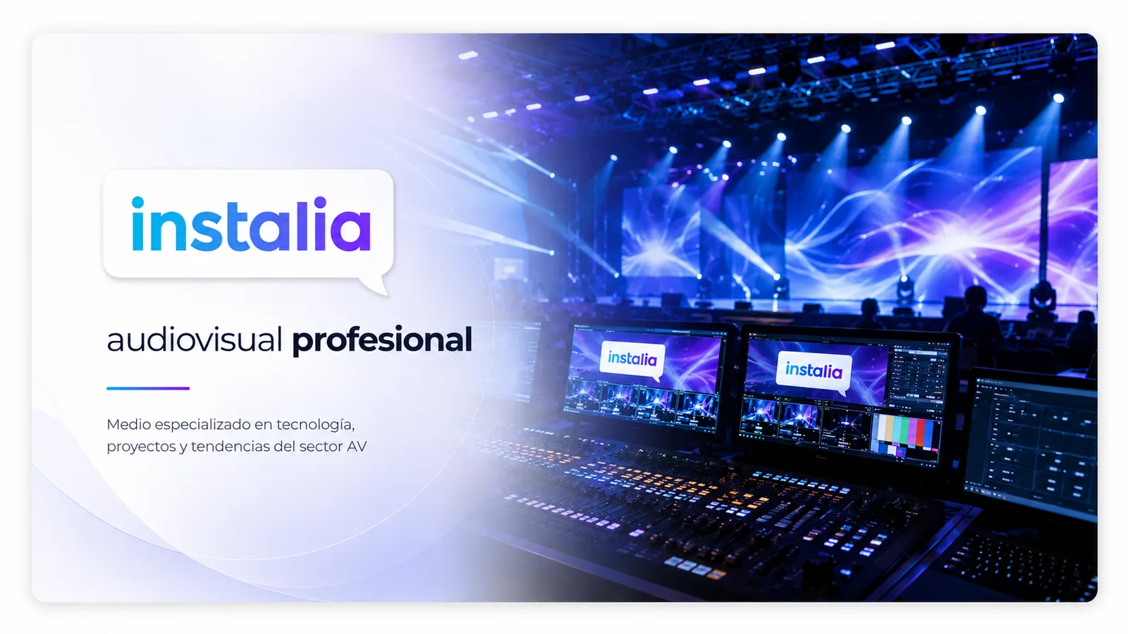 Quiénes somos 1 Instalia, medio especializado en audiovisual profesional, eventos e integración AV