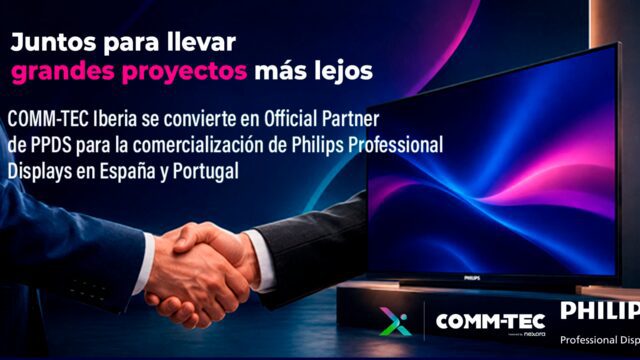 COMM-TEC Iberia y Philips Professional Displays: acuerdo Official Partner con PPDS en España y Portugal