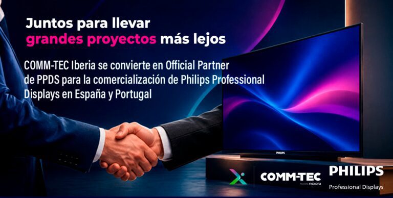 COMM-TEC Iberia y Philips Professional Displays: acuerdo Official Partner con PPDS en España y Portugal